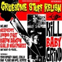 GRUESOME STUFF RELISH - Kill Baby Grind - CD.