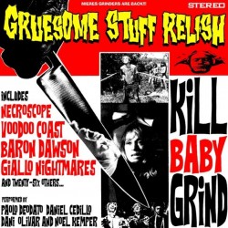 GRUESOME STUFF RELISH - Kill Baby Grind - CD