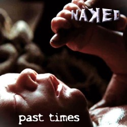 NAKED - Past Times - CD
