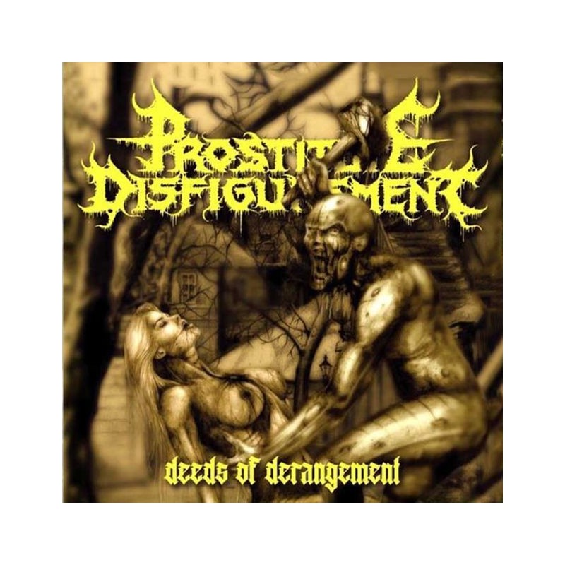 PROSTITUTE DISFIGUREMENT - Deeds of Derangement