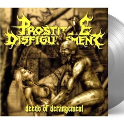 PROSTITUTE DISFIGUREMENT - Deeds of Derangement - LP transparente