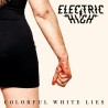 ELECTRIC HIGH - Colorful White Lies