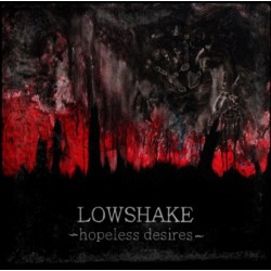 LOWSHAKE - Hopeless Desires