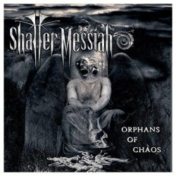 SHATTER MESSIAH - Orphans Of Chaos - LP
